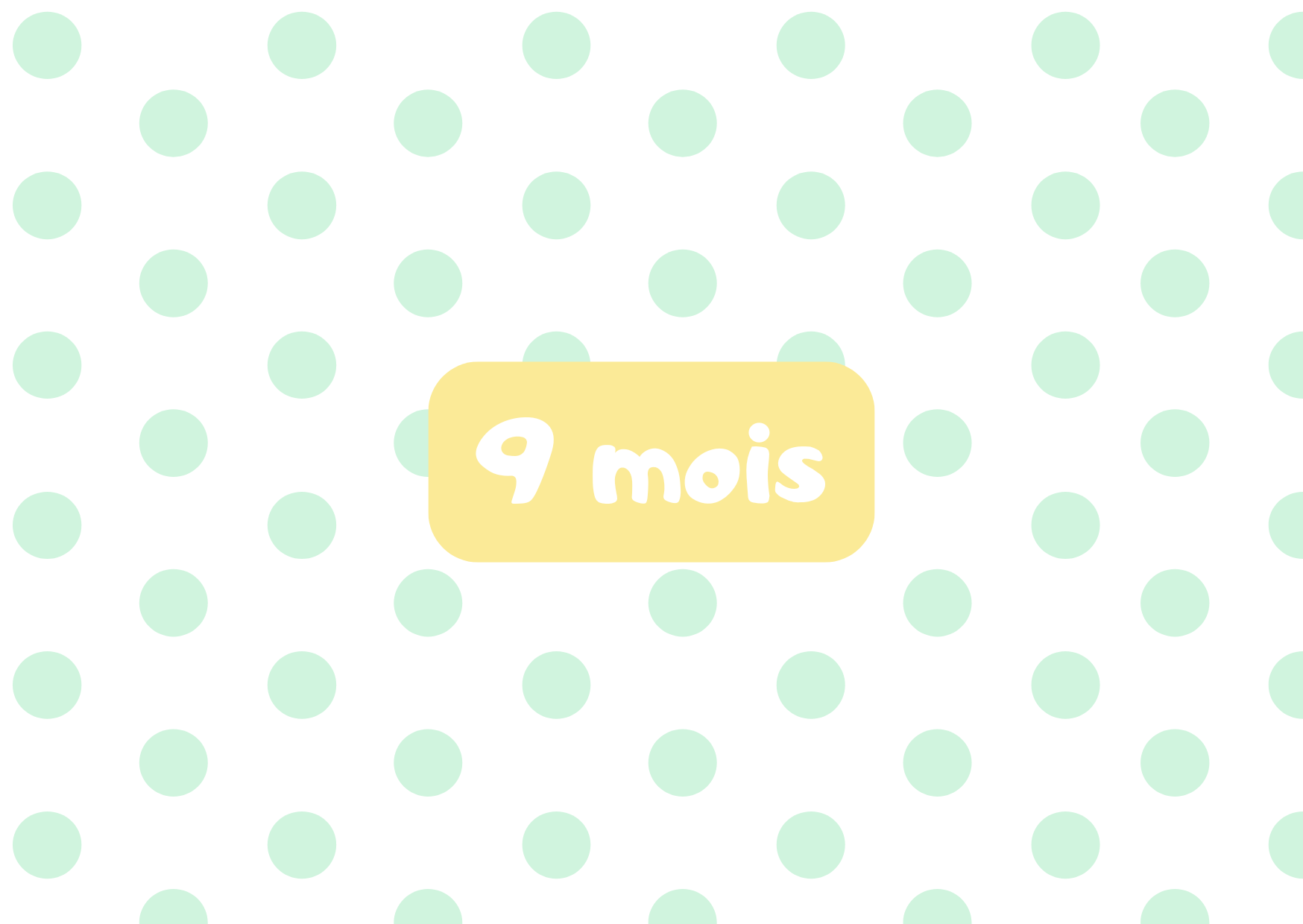9 mois